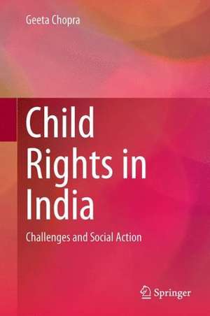 Child Rights in India: Challenges and Social Action de Geeta Chopra