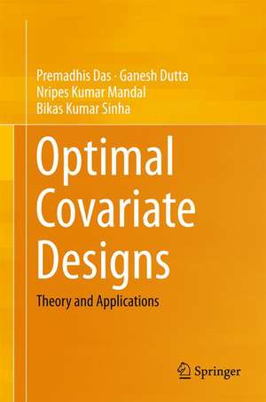 Optimal Covariate Designs: Theory and Applications de Premadhis Das