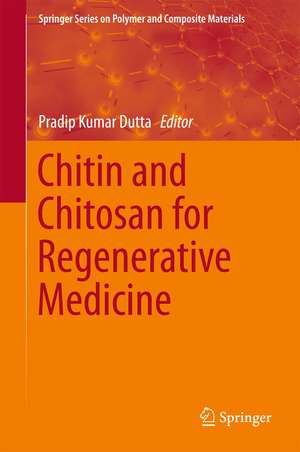 Chitin and Chitosan for Regenerative Medicine de Pradip Kumar Dutta