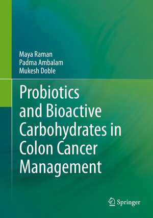 Probiotics and Bioactive Carbohydrates in Colon Cancer Management de Maya Raman