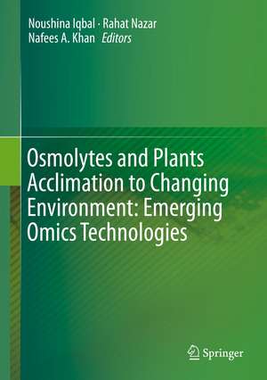 Osmolytes and Plants Acclimation to Changing Environment: Emerging Omics Technologies de Noushina Iqbal