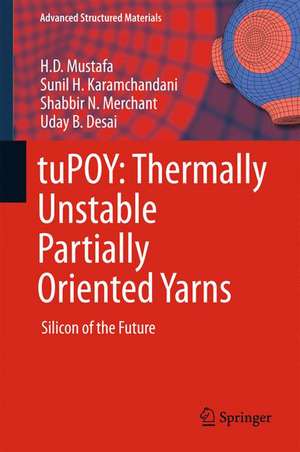 tuPOY: Thermally Unstable Partially Oriented Yarns: Silicon of the Future de H.D. Mustafa