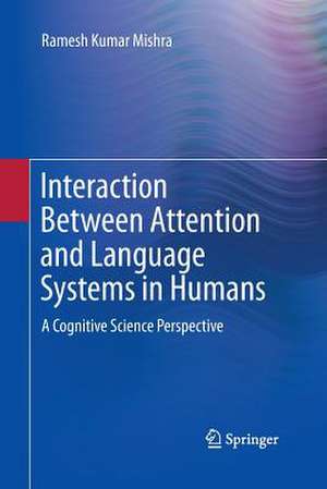 Interaction Between Attention and Language Systems in Humans: A Cognitive Science Perspective de Ramesh Kumar Mishra