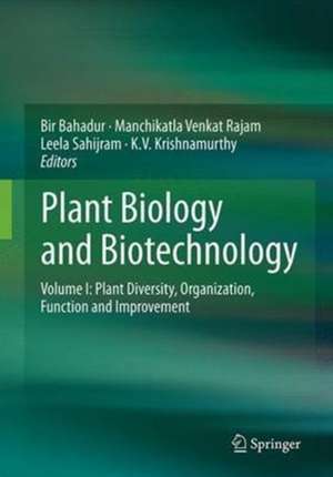 Plant Biology and Biotechnology: Volume I: Plant Diversity, Organization, Function and Improvement de Bir Bahadur