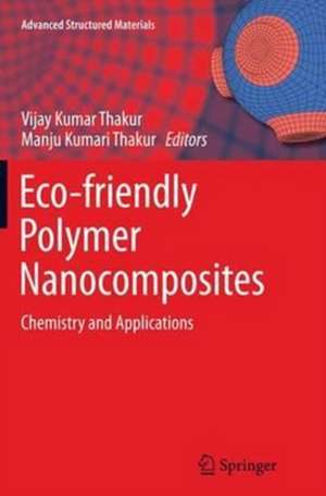 Eco-friendly Polymer Nanocomposites: Chemistry and Applications de Vijay Kumar Thakur