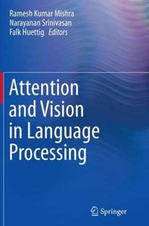 Attention and Vision in Language Processing de Ramesh Kumar Mishra