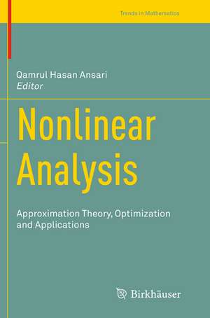 Nonlinear Analysis: Approximation Theory, Optimization and Applications de Qamrul Hasan Ansari