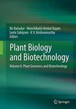 Plant Biology and Biotechnology: Volume II: Plant Genomics and Biotechnology de Bir Bahadur