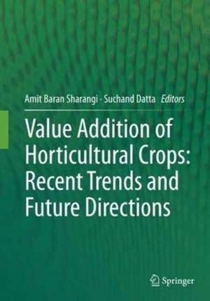 Value Addition of Horticultural Crops: Recent Trends and Future Directions de Amit Baran Sharangi