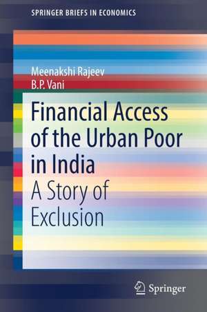 Financial Access of the Urban Poor in India: A Story of Exclusion de Meenakshi Rajeev