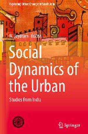 Social Dynamics of the Urban: Studies from India de N. Jayaram