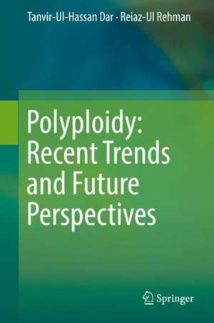 Polyploidy: Recent Trends and Future Perspectives de Tanvir-Ul-Hassan Dar