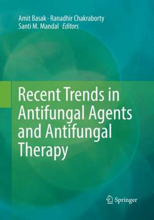 Recent Trends in Antifungal Agents and Antifungal Therapy de Amit Basak