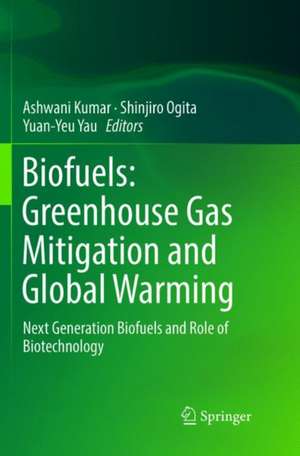 Biofuels: Greenhouse Gas Mitigation and Global Warming: Next Generation Biofuels and Role of Biotechnology de Ashwani Kumar