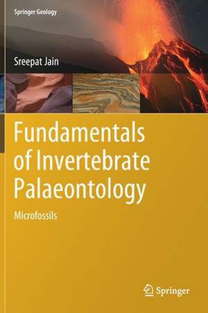 Fundamentals of Invertebrate Palaeontology: Microfossils de Sreepat Jain