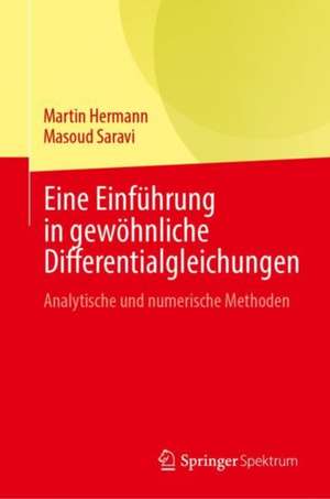 Eine Einführung in gewöhnliche Differentialgleichungen: Analytische und numerische Methoden de Martin Hermann