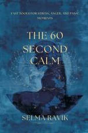 The 60-Second Calm de Selma Ravik