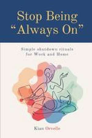 Stop Being "Always On" de Kian Orvelle