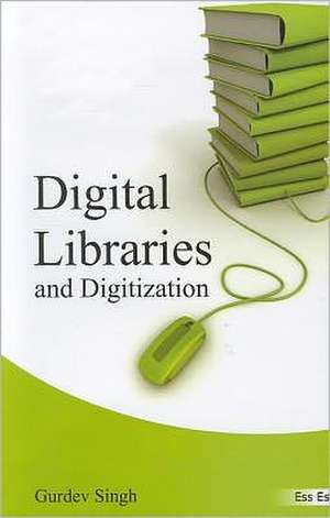 Digital Libraries and Digitization de Gurdev Singh