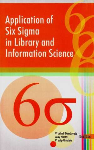 Application of Six Sigma in Library & Information Science de Vrushali Dandawate