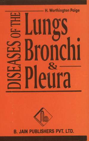 Diseases of the Lungs, Bronchi & Pleura de B Jain Publishing Group