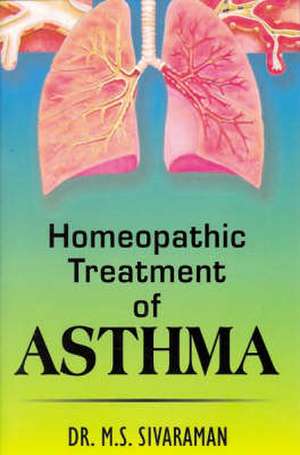 Homoeopathic Treatment of Asthma de M S Sivaraman