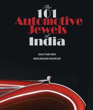 The 101 Automotive Jewels of India de Gautam Sen