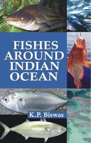 Fishes Around the Indian Ocean de K. P. Biswas