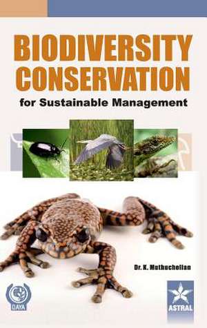 Biodiversity Conservation for Sustainable Management de Dr. K. Muthuchelian