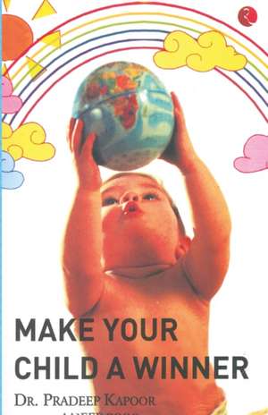 Make your Child a Winner de Pradeep Kapoor