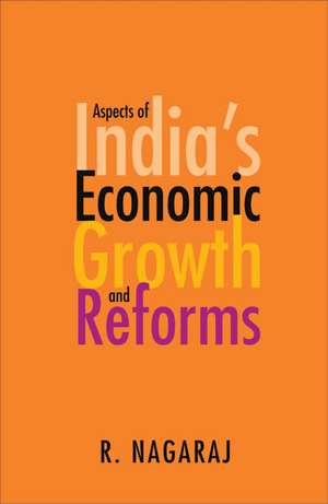 Aspects of India's Economic Growth and Reforms de R. Nagaraj