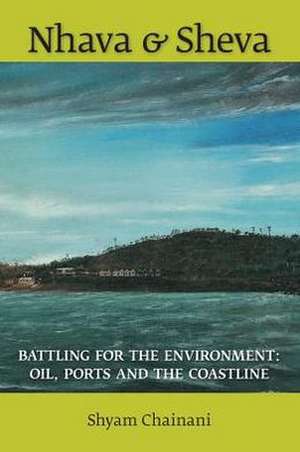 Nhava & Sheva: Oil, Ports and the Coastline de Shyam Chainani