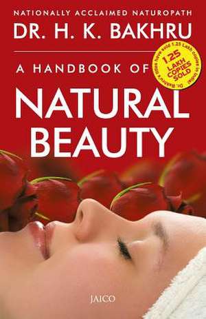 A Handbook of Natural Beauty de Dr H. K. Bakhru