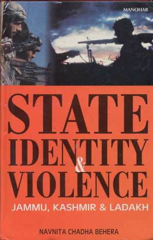 State, Identity & Violence: Jammu, Kashmir & Ladakh de Navnita Chadha Behera