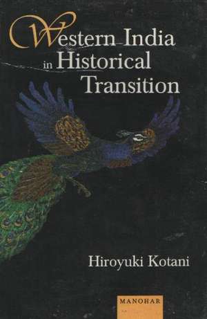 Western India in Historical Transition: Seventeenth to Early Twentieth Centuries de Hiroyuki Kotani