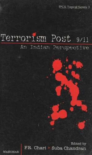 Terrorism Post 9/11: An Indian Perspective de P R Chari