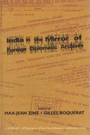 India in the Mirror of Foreign Diplomatic Archives de Max-Jean Zins