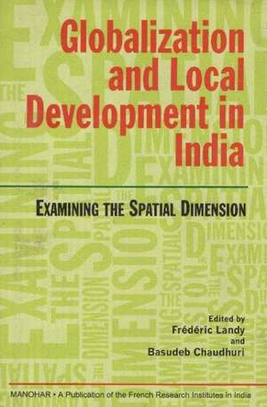 Globalization & Local Development in India: Examining the Spatial Dimension de Frdric Landy