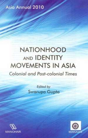 Asia Annual 2010: Nationhood & Identity Movements in Asia de Swarupa Gupta PhD