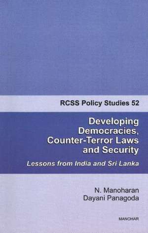 Developing Democracies, Counter-Terror Laws & Security: Lessons from India & Sri Lanka de N Manoharan