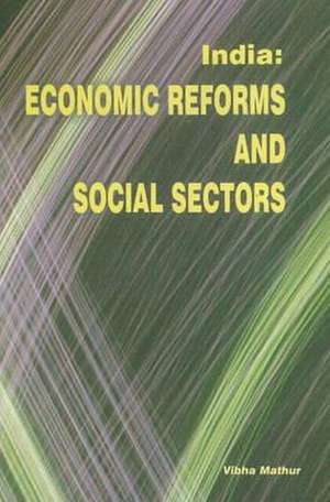 India: Economic Reforms & Social Sectors de Vibha Mathur