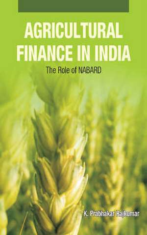 Agricultural Finance in India de K. Prabhakar Rajkumar