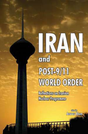 Iran & Post-9/11 World Order de Anwar Alam