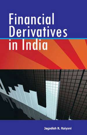 Financial Derivatives in India de Jagadish R. Raiyani