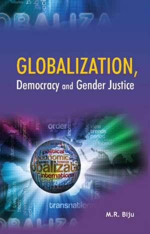 Globalization, Democracy & Gender Justice de M R Biju