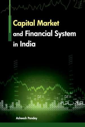 Capital Market & Financial Sytem in India de Asheesh Pandey