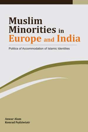 Muslim Minorities in Europe & India: Politics of Accomodation of Islamic Identities de Anwar Alam