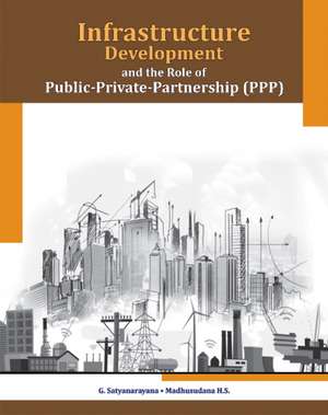 Infrastructure Development & the Role of Public-Private-Partnership (PPP) de Professor G Satyanarayana