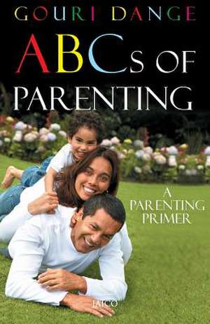 ABCs of Parenting de Gouri Dange