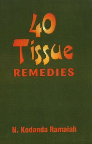 40 Tissue Remedies de N Kodanda Ramaiah